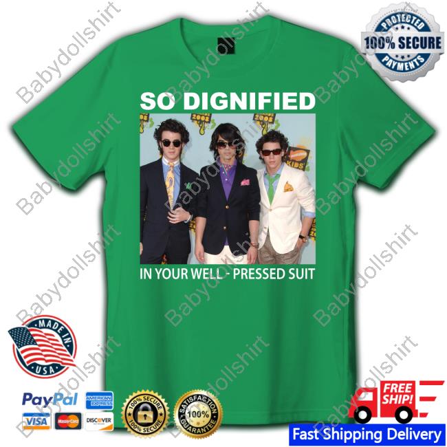 Official So Dignified In Your Well Pressed Suit Shirt Official So Dignified In Your Well Pressed Suit Shirt