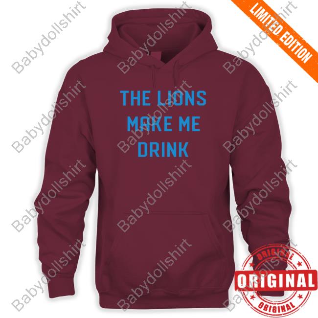 Official Detroit Shirt Company Merch Lions Make Me Drink Tee Detroit Lions Official Detroit Shirt Company Merch Lions Make Me Drink Tee Detroit Lions