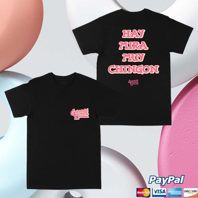 Official Merch Bar Store George Lopez Hay Mira Muy Chingon "Black" Shirt 2023 MerchBar GeorgeLopez Apparel Clothing Shop Official Merch Bar Store George Lopez Hay Mira Muy Chingon "Black" Shirt 2023 MerchBar GeorgeLopez Apparel Clothing Shop