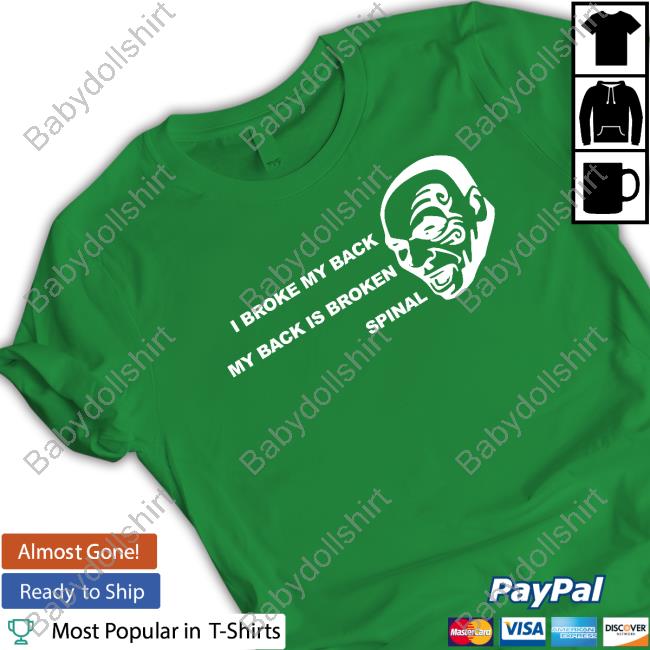 I Broke My Back My Back Is Broken Spinal T Shirt I Broke My Back My Back Is Broken Spinal T Shirt