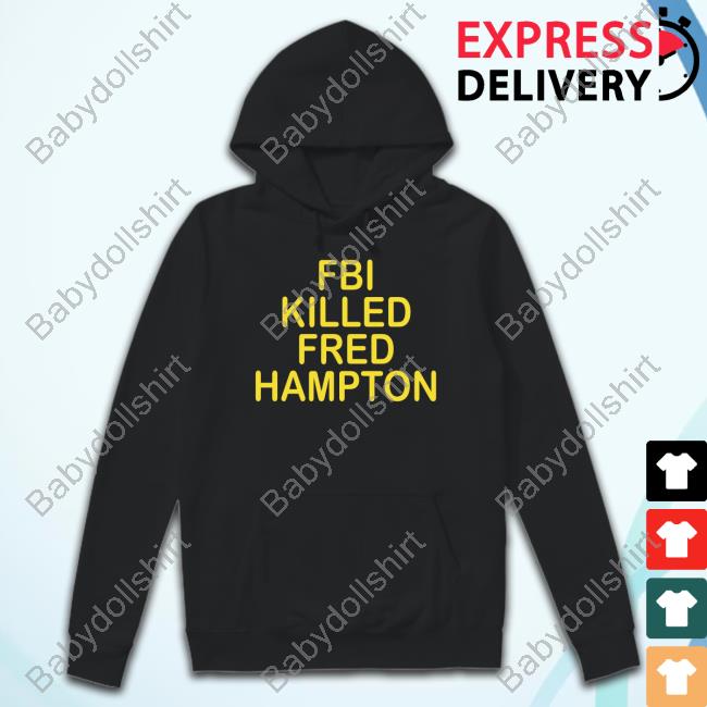 Official Ibullydabully Fbi Killed Fred Hampton T-Shirt Official Ibullydabully Fbi Killed Fred Hampton T-Shirt