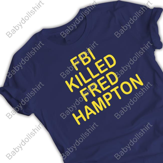 Official Ibullydabully Fbi Killed Fred Hampton T-Shirt Official Ibullydabully Fbi Killed Fred Hampton T-Shirt