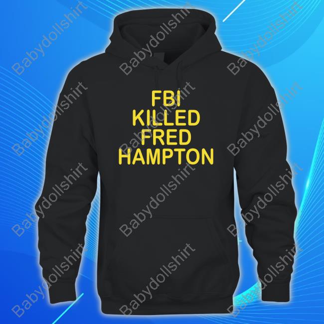 Official Ibullydabully Fbi Killed Fred Hampton T-Shirt Official Ibullydabully Fbi Killed Fred Hampton T-Shirt