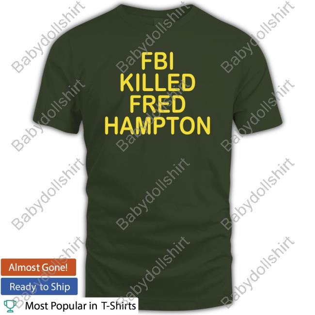Official Ibullydabully Fbi Killed Fred Hampton T-Shirt Official Ibullydabully Fbi Killed Fred Hampton T-Shirt