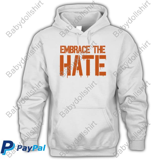Embrace The Hate Shirts Embrace The Hate Shirts
