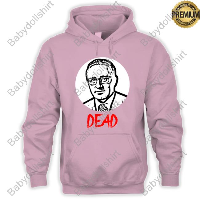 Official Henry Kissinger Dead T Shirt Official Henry Kissinger Dead T Shirt