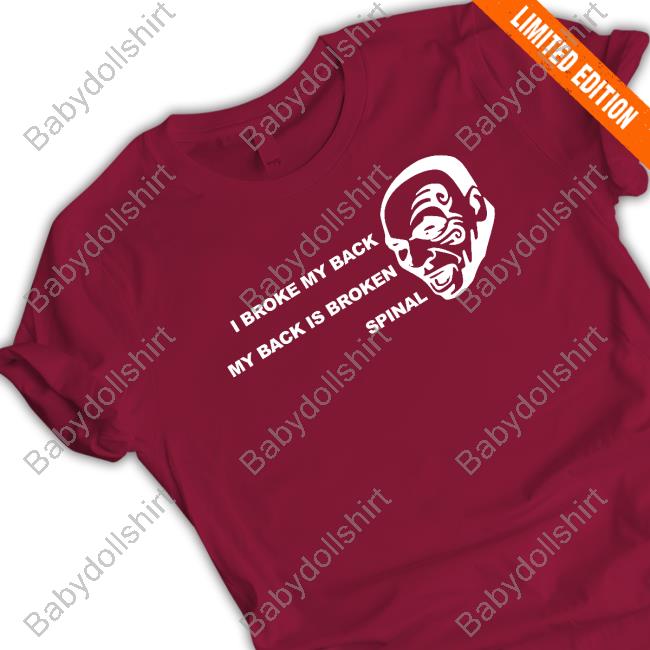 I Broke My Back My Back Is Broken Spinal T Shirt I Broke My Back My Back Is Broken Spinal T Shirt