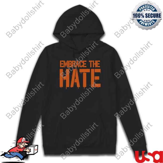 Embrace The Hate Shirts Embrace The Hate Shirts