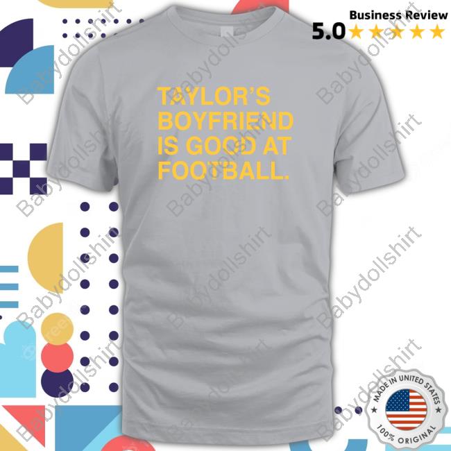 Official Taylor's Boyfriend Is Good At Football T-Shirts Official Taylor's Boyfriend Is Good At Football T-Shirts