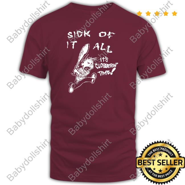 Official Sick Of It All It’S Clobberin Time Shirt Official Sick Of It All It’S Clobberin Time Shirt