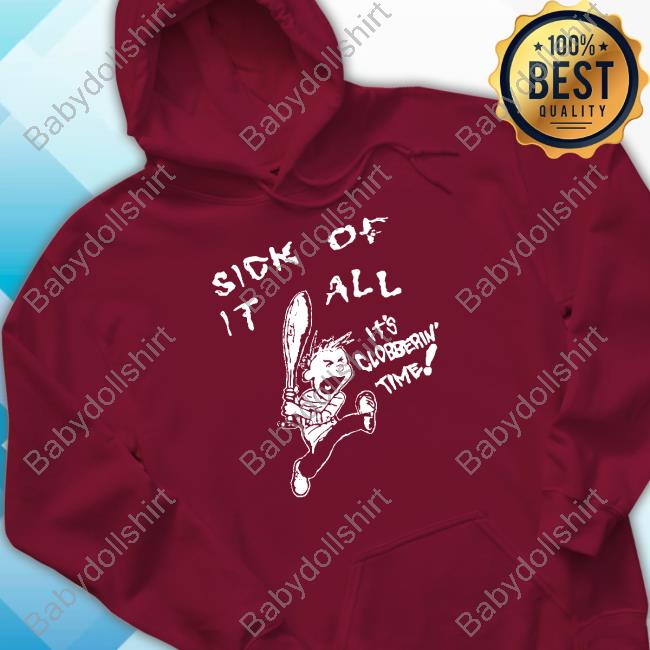 Official Sick Of It All It’S Clobberin Time Shirt Official Sick Of It All It’S Clobberin Time Shirt