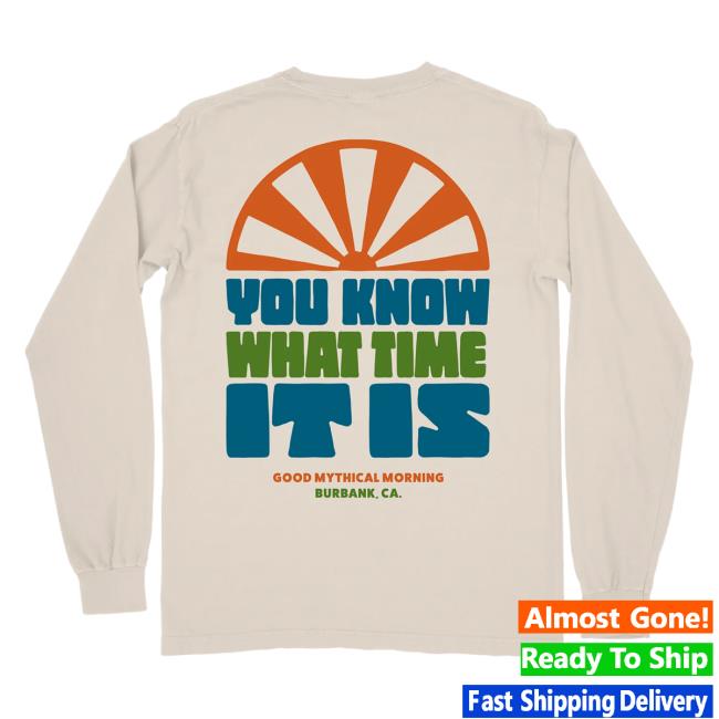 Official Mythical Merch Store Shop You Know What Time It Is Long Sleeve Hot Shirt Official Mythical Merch Store Shop You Know What Time It Is Long Sleeve Hot Shirt