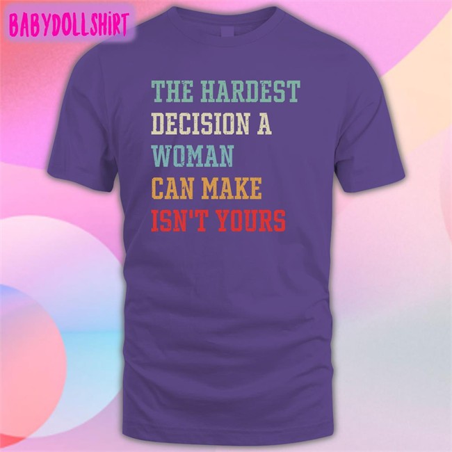 The Hardest Decision A Woman Can Make Isn't Yours Hoodie Emily Winston Emywinst