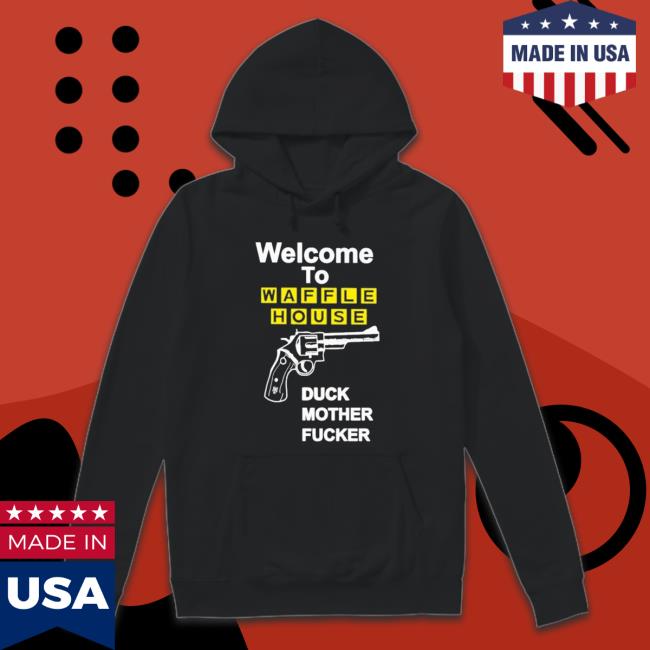 Welcome To Waffle House Duck Mother Fucker shirt