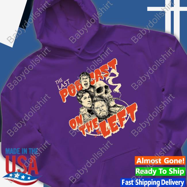 LPOTL The Last Podcast On The Left Tee Last Podcast