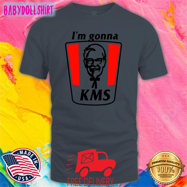 Shirts That Go Hard I'm Gonna Kms Tee Shirtsthtgohard