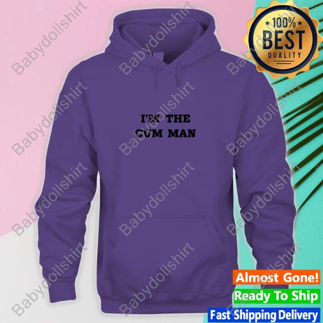 I'm The Cum Man Hoodies