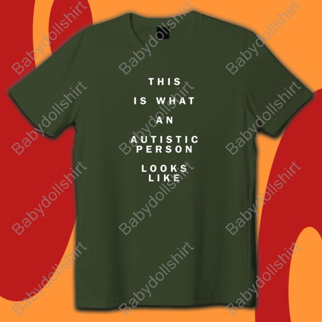 Official This Is What An Autistic Person Looks Like Shirt