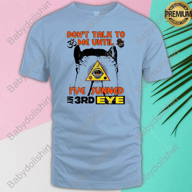 Don't Talk To Me Until I've Sunned My 3rd Eye Long Sleeve Tee