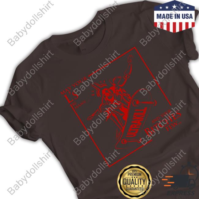Ultrakill May Your L's Be Many And Your Bitches Few T Shirt
