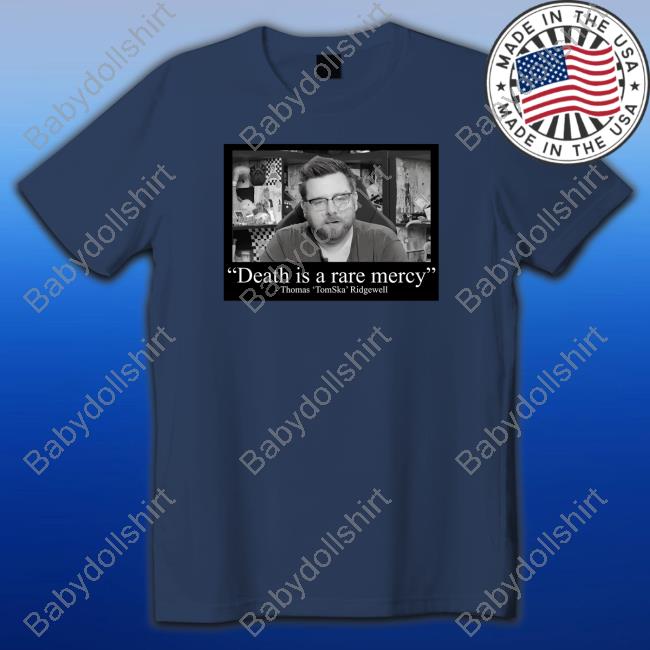 Death Is A Rare Mercey Thomas Tomska Ridgewell T Shirt