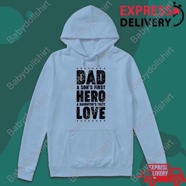Official Dad A Son's First Hero A Daughter's First Love Shirt