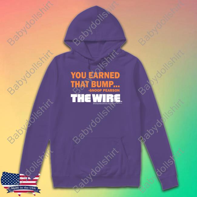 Official This Sporting Life Shop You Earned That Bump Snoop Pearson The Wire Sweatshirt Ziggy Sobotka