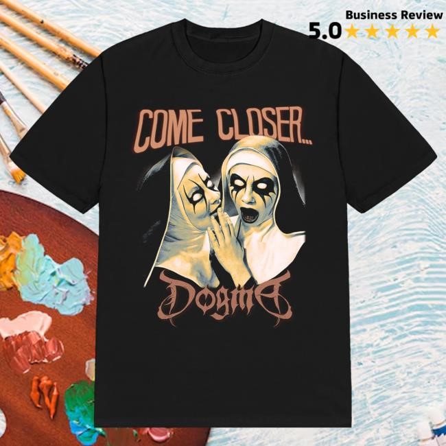 Official Dogma Store Dogma - Come Closer Shirt