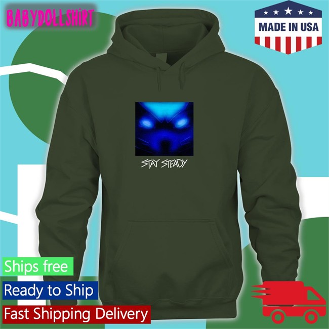 Stay Steady Sweatshirt Cam Steady Stay Steady Cam Steady Stay Steady Stay Steady Shirts