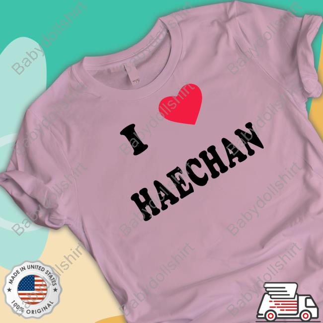 I Love Haechan Shirt Pizza4alice