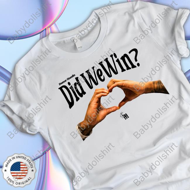 Damar Hamlin Did We Win Heart Shirt