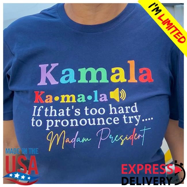 Kamala If That’s Too Hard To Pronounce Try Madam President Short Sleeve