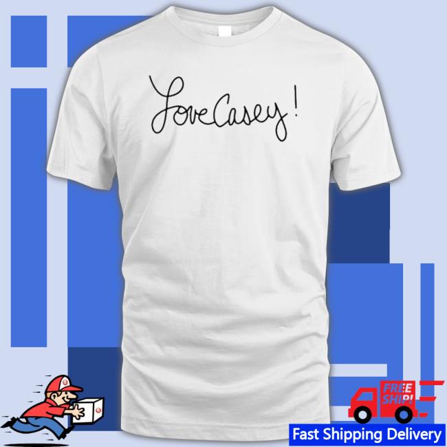 Official Love Casey Shirts