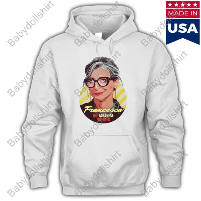 Nordacious Merch Francesca The Albanese We Need Shirt