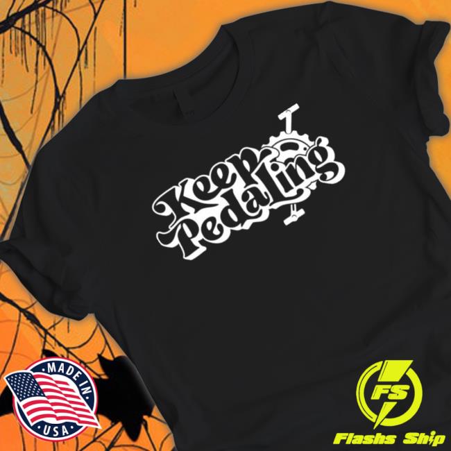 Official Keep on Pedaling art TShirts