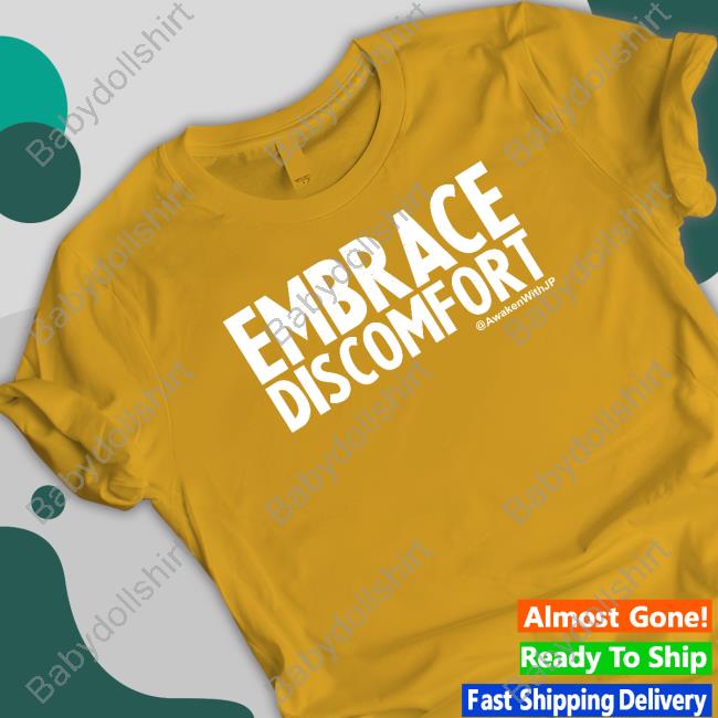 Embrace Discomfort T Shirt