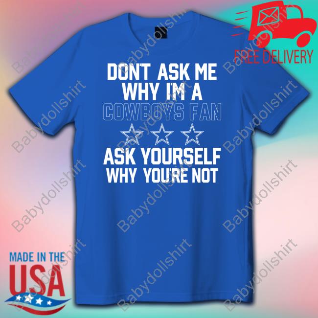 Don't Ask Me Why I'm A Cowboys Fan Ask Yourself Why You're Not Hooded Sweatshirt