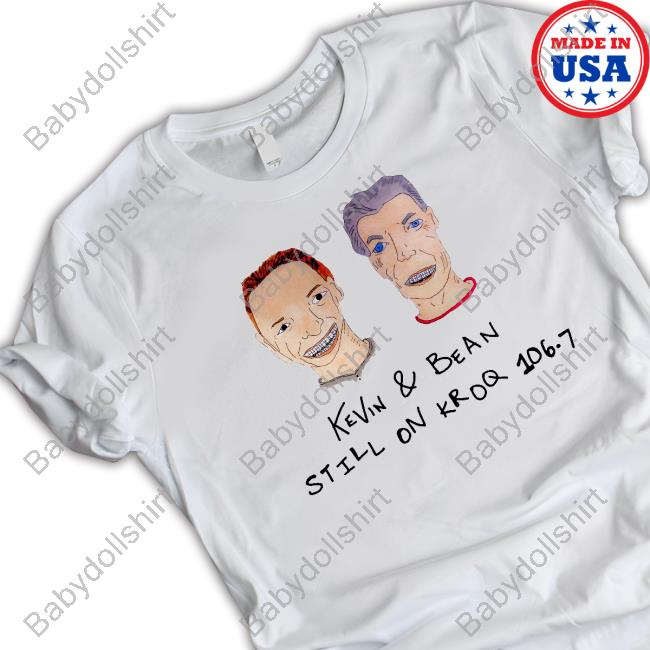 Official Gene Bean Baxter Kevin & Bean Still On Kroq 106.7 T-Shirt Clydetombaugh