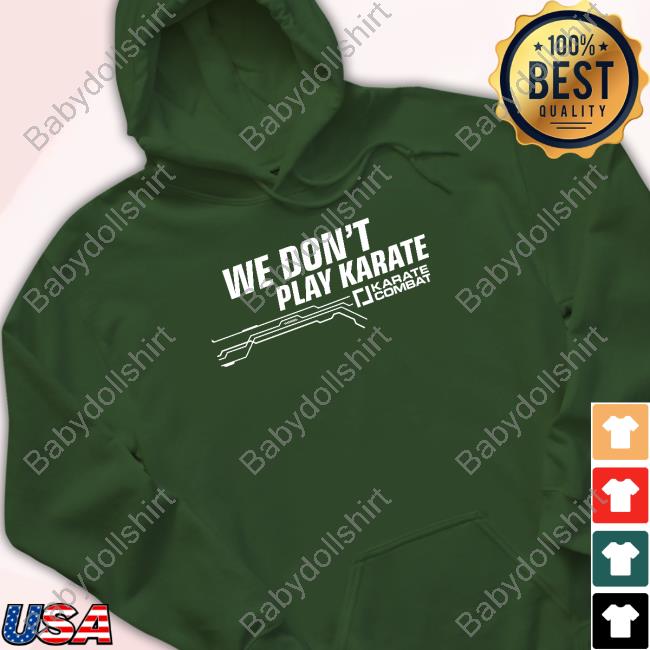 Official We Don't Play Karate T Shirt Official Ben Armstrong Karate Combat Store We Don't Play Karate T-Shirt