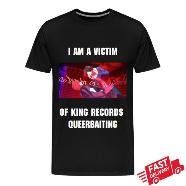 I Am A Victim Of King Records Queerbaiting Posie New Shirt