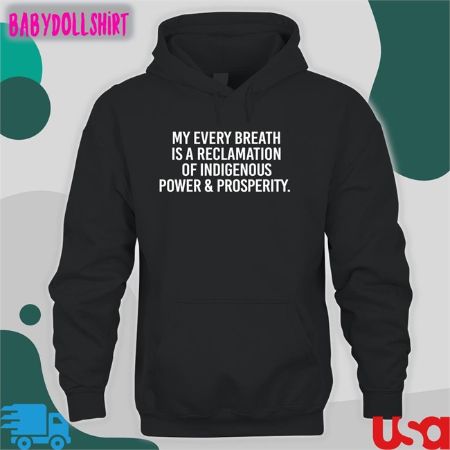 My Every Breath Is A Reclamation Of Power & Prosperity Shirt Drblackdeer