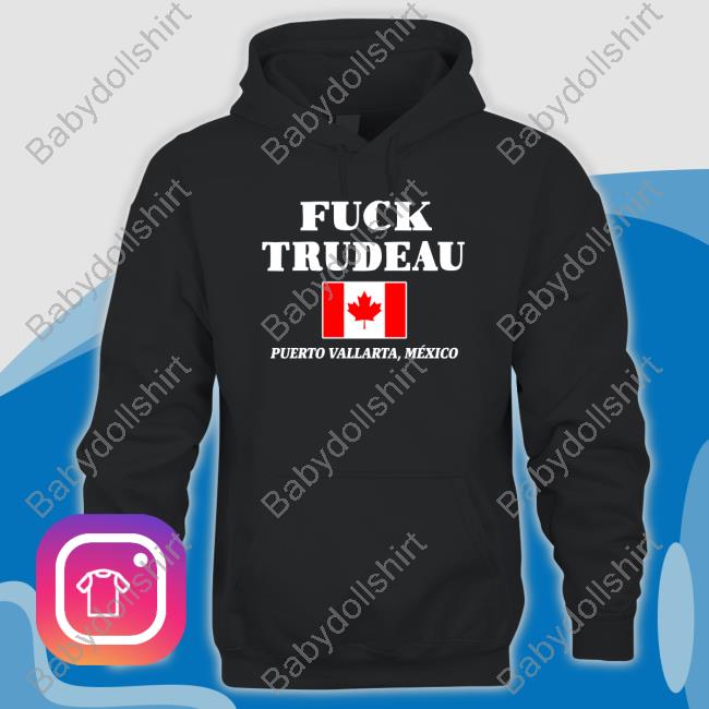 Fuck Trudeau Puerto Vallarta Mexico Tee Shirt Fuck Trudeau Puerto Vallarta Mexico T Shirt Salty Fringed Canadian