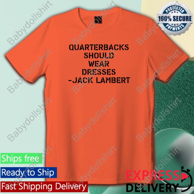 Quarterbacks Should Wear Dresses Jack Lambert Edition Limited Sweatshirt