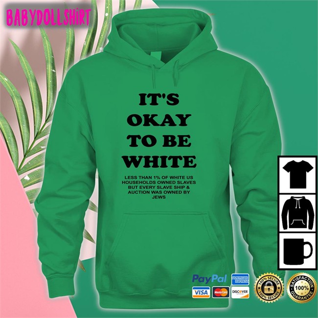 It's Okay To Be White Less Than 1% Of White Us Households Owned Slaves But Every Slave Ship & Auction Was Owned By Jews T-Shirt