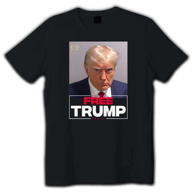 Trump Mugshot Tee Shirt Free Trump Tee