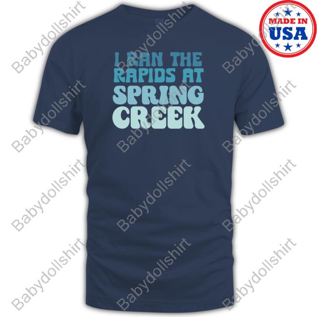 Official Rediscover State College I Ran The Rapids At Spring Creek T-Shirt