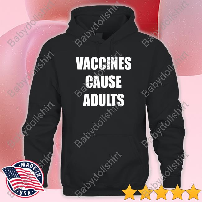 Vaccines Cause Adults T Shirts