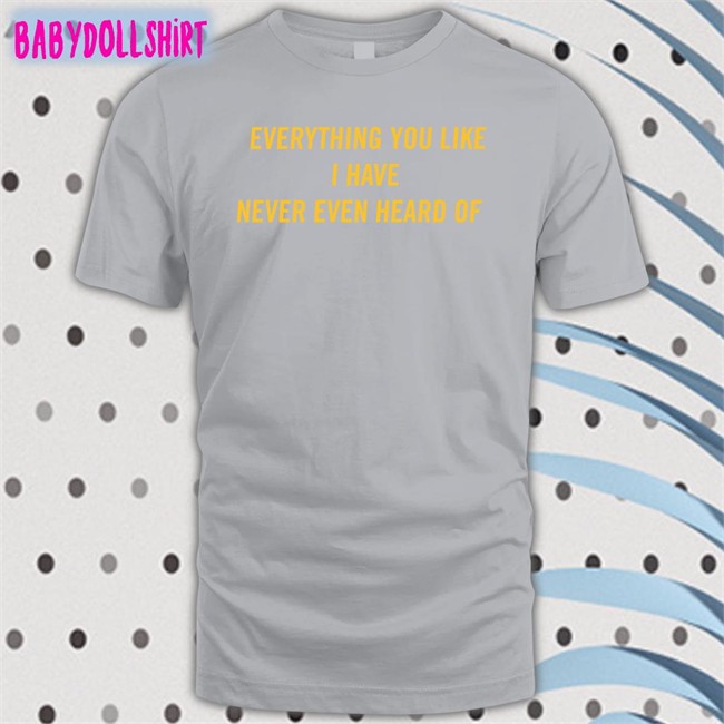 Post Malone Everything You Like I Have Never Even Heard Of Long Sleeve T Shirt Triple H WWE