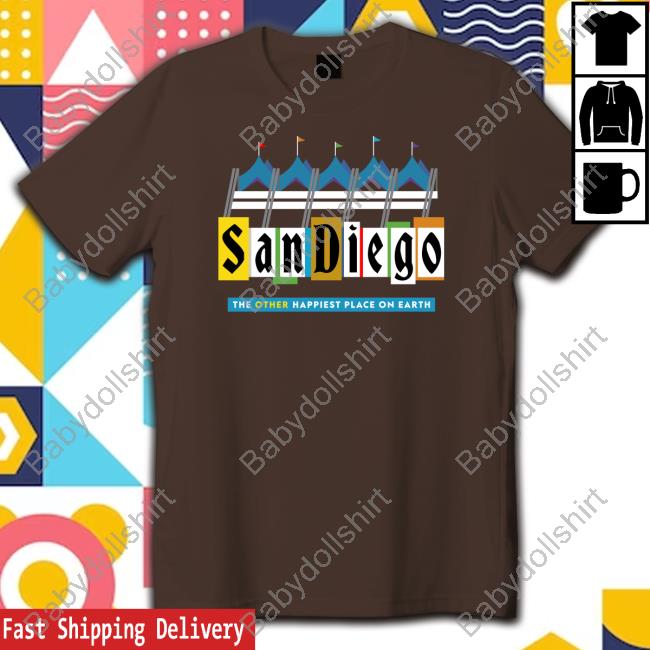 San Diego The Other Happiest Place On Earth Tee