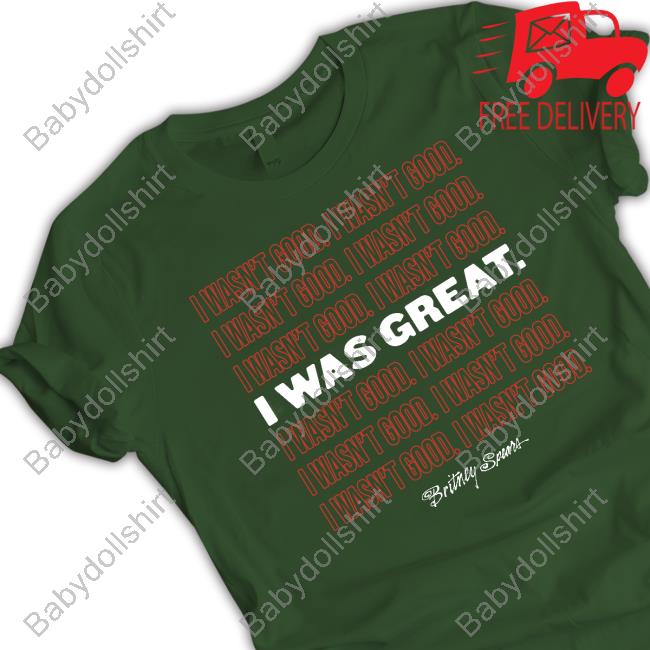 Britney Spears Merch I Wasn't Good I Was Great Hoodie
